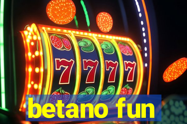 betano fun